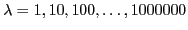 $ \lambda=1,10,100,\ldots,1000000$