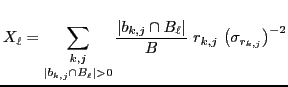 $\displaystyle X_\ell=\mathop{\sum_{k,j}}_{ {\ensuremath{\left\vert{ b_{k,j}\cap...
...aystyle{B}}}}}}}\ r_{k,j}\ {\ensuremath{\left({\sigma_{r_{k,j}}}\right)}}^{-2}
$