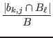 $\displaystyle {\ensuremath{\displaystyle{\frac{{\ensuremath{\displaystyle{{\ens...
...ert{ b_{k,j}\cap B_\ell }\right\vert}}}}}}{{\ensuremath{\displaystyle{B}}}}}}}
$