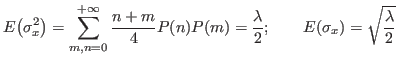 $\displaystyle E{\ensuremath{\left({\sigma_x^2}\right)}} = \mathop{\sum}_{m,n=0}...
...ac{{\ensuremath{\displaystyle{\lambda}}}}{{\ensuremath{\displaystyle{2}}}}}}}}
$